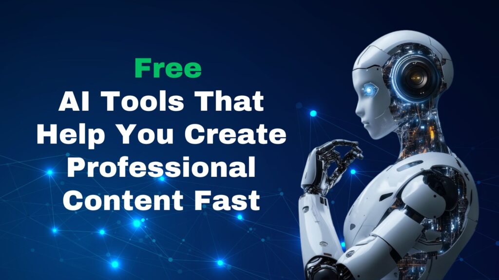 Free AI Tools That Help You Create Professional Content Fast